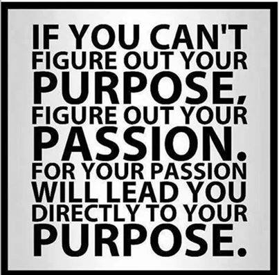 IF YOU CAN'T FIGURE OUT YOUR PURPOSE, FIGURE OUT YOUR PASSION. FOR YOUR PASSION WILL LEAD YOU DIRECTLY TO YOUR PURPOSE.